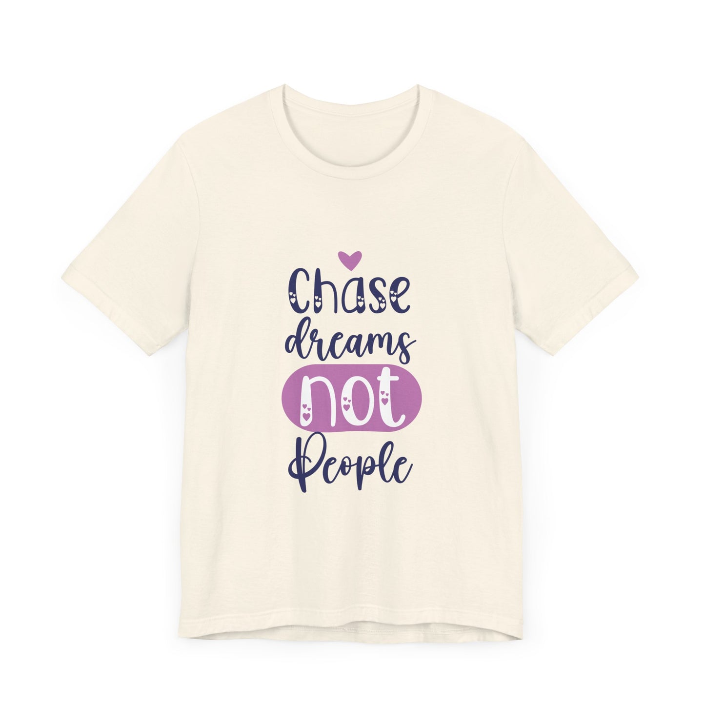 Chase Dreams, Not People – Motivational Phrases Tee for Women