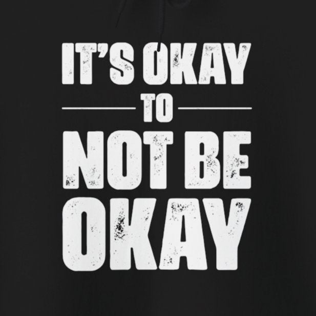 Hoodie It’s Okay Not to Be Okay – Stay Another Day Hoodie for Women & Men