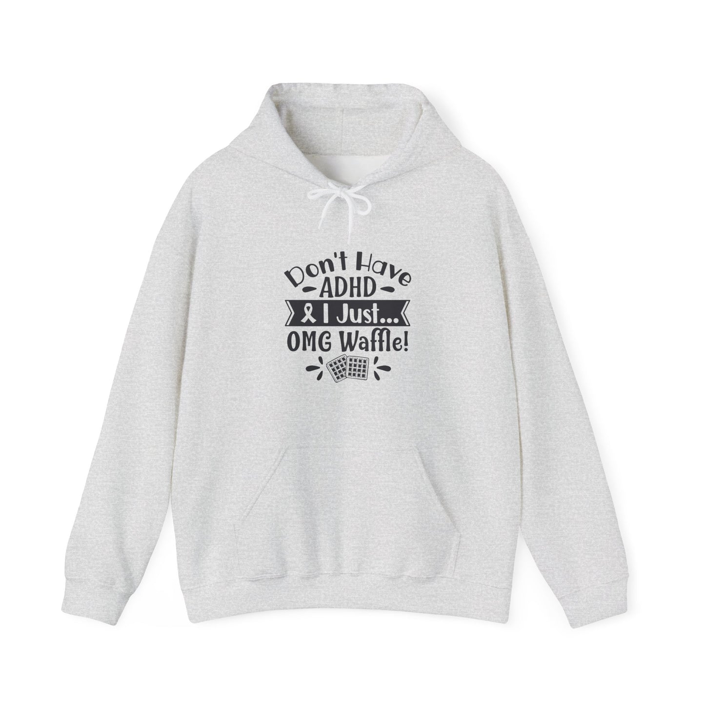 Hoodie Don't Have ADHD I Just... OMG Waffle! – Funny ADHD Awareness Hoodie