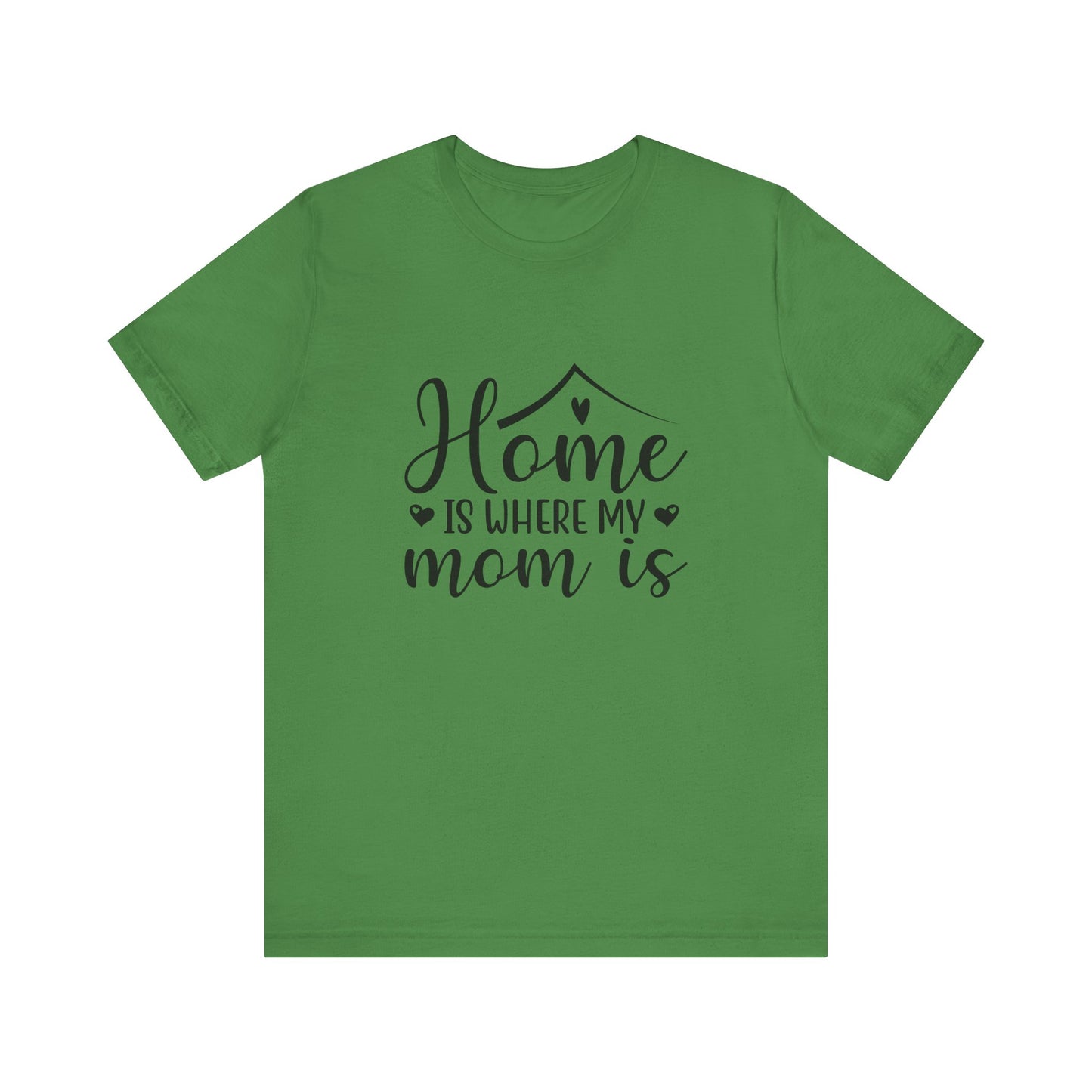 Leaf Mother’s Day Gift Tee – Home Is Where My Mom Is Shirt