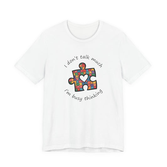 T-Shirt I Don't Think Much I'm Busy Thinking Autism Tshirt for Adults & Teens