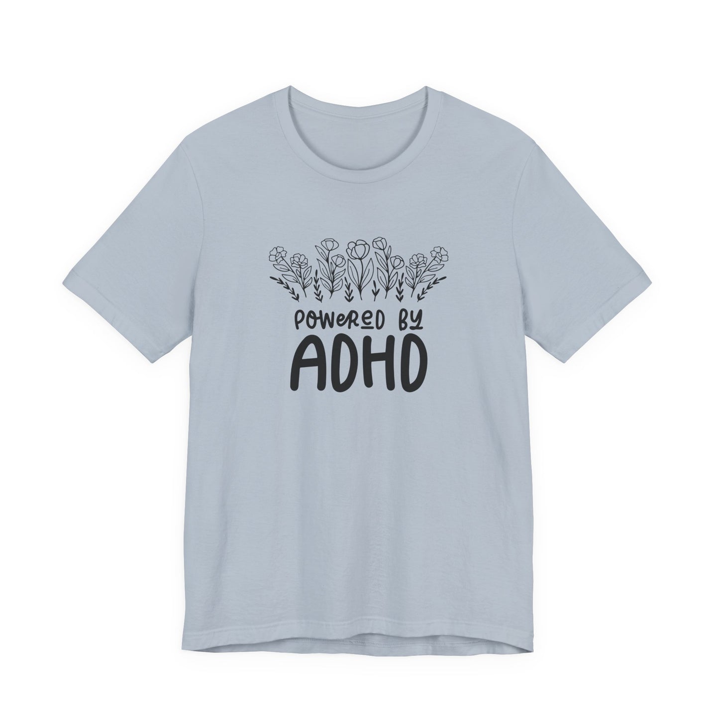 T-Shirt POWERED BY ADHD – Floral ADHD T Shirt for Teens & Adults