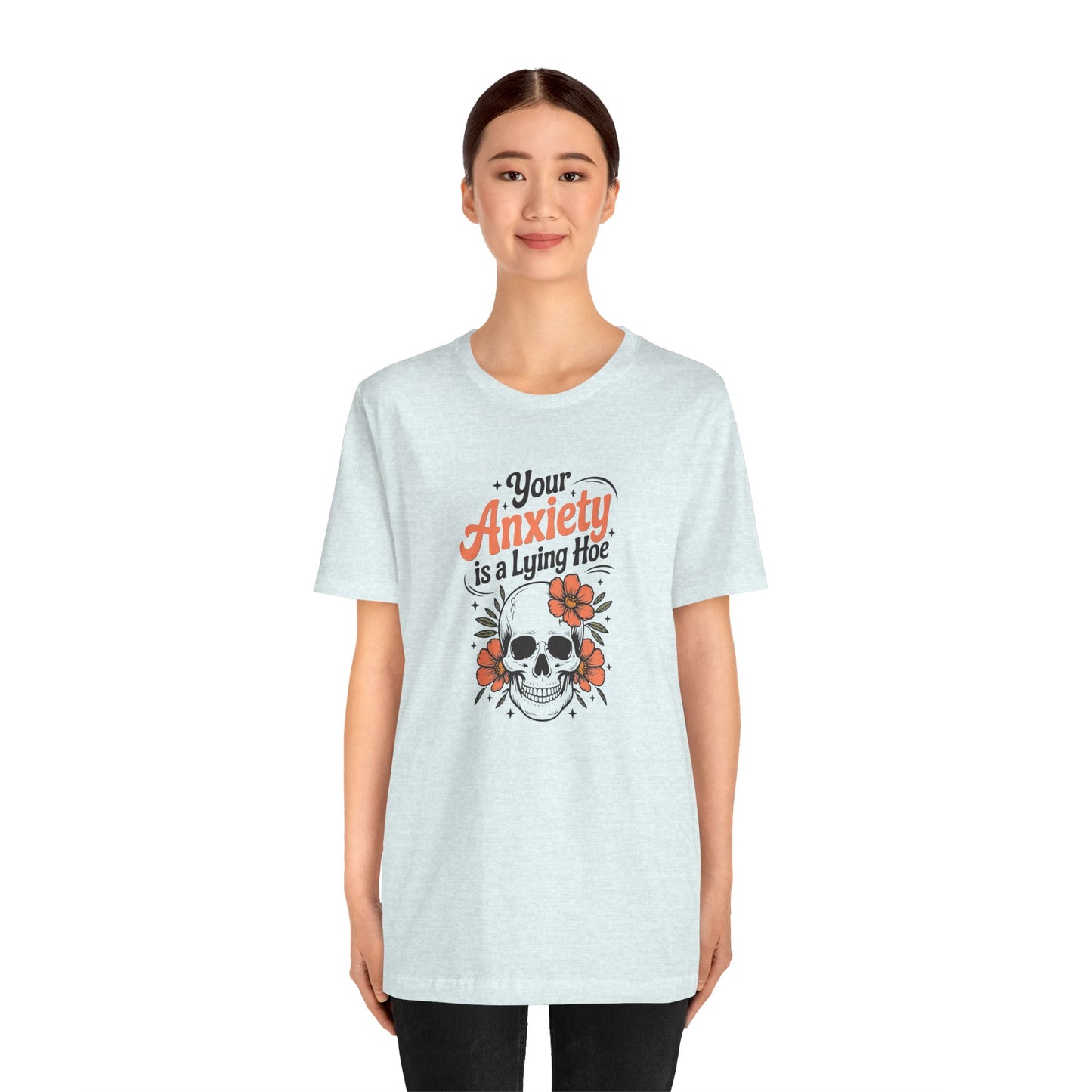 T-Shirt Your Anxiety Is a Lying Hoe Funny Anxiety Shirt – Skull Floral Tee