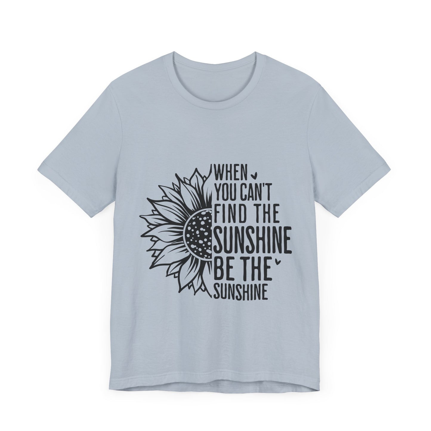 Motivational Shirt – Be the Sunshine Inspirational Tee