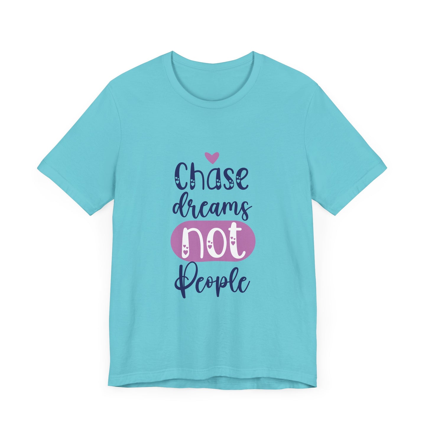 Chase Dreams, Not People – Motivational Phrases Tee for Women