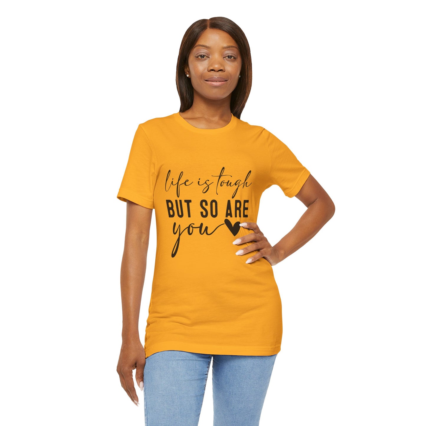 Life is Tough, But So Are You – Empowering Message Shirt