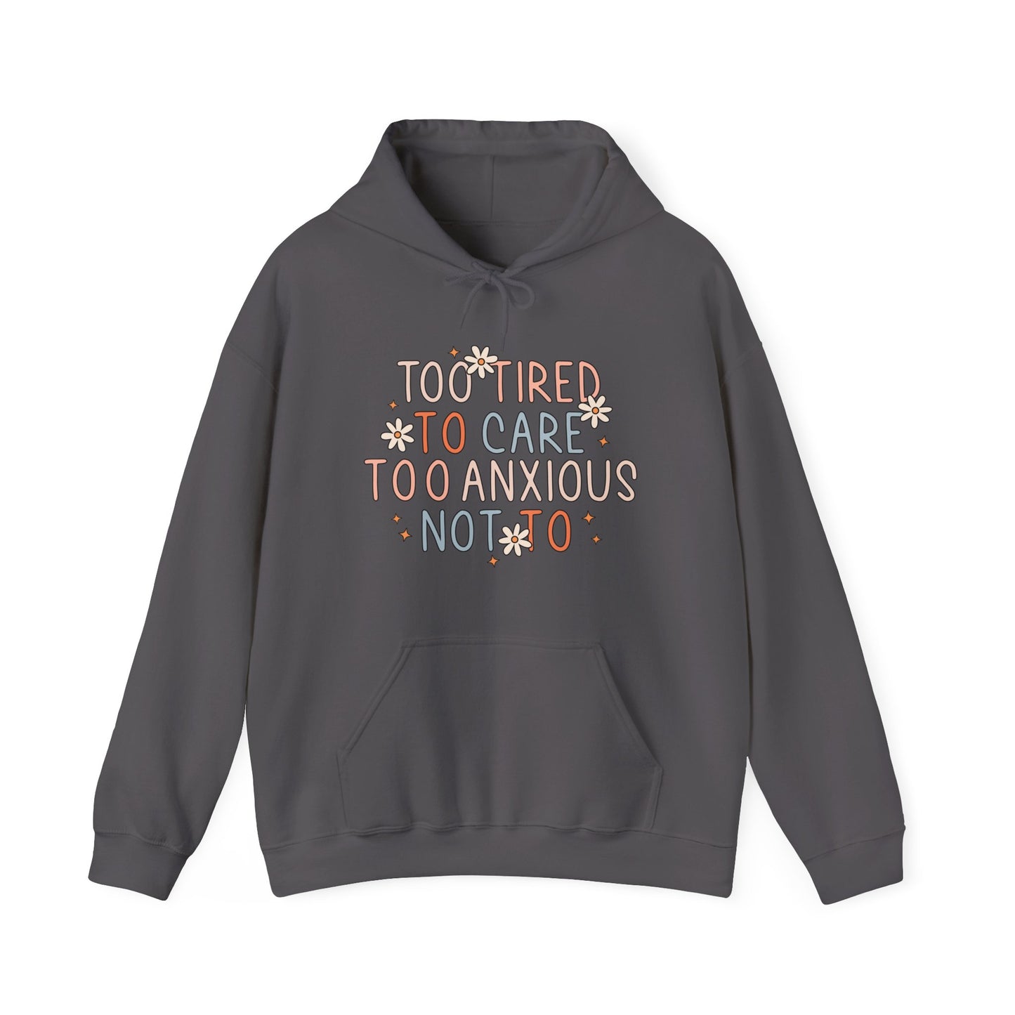 Too Tired to Care, Too Anxious Not To – Mental Health Hoodies