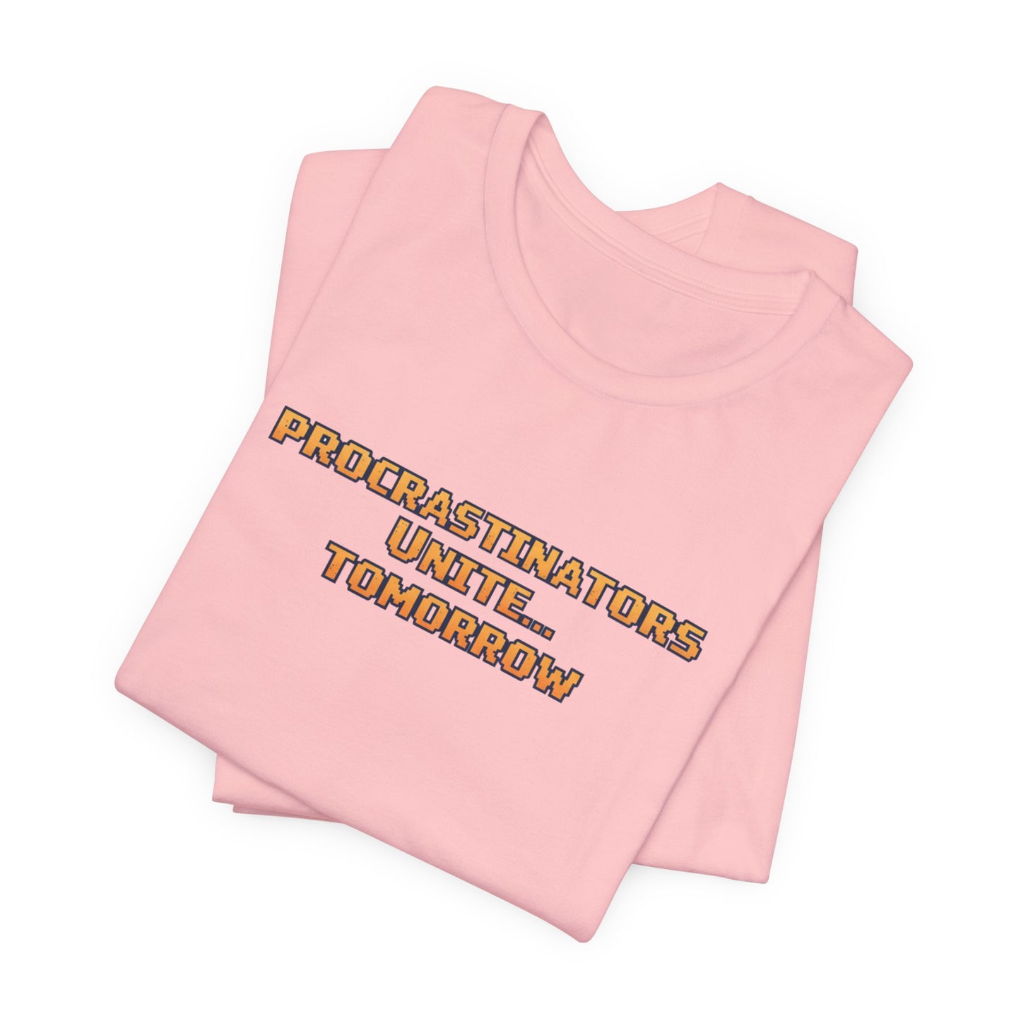 PROCRASTINATORS UNITE... TOMORROW Pixel Retro ADHD Graphic T-Shirt