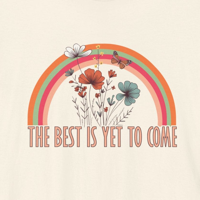 T-Shirt The Best is Yet to Come – Positive Energy Shirt