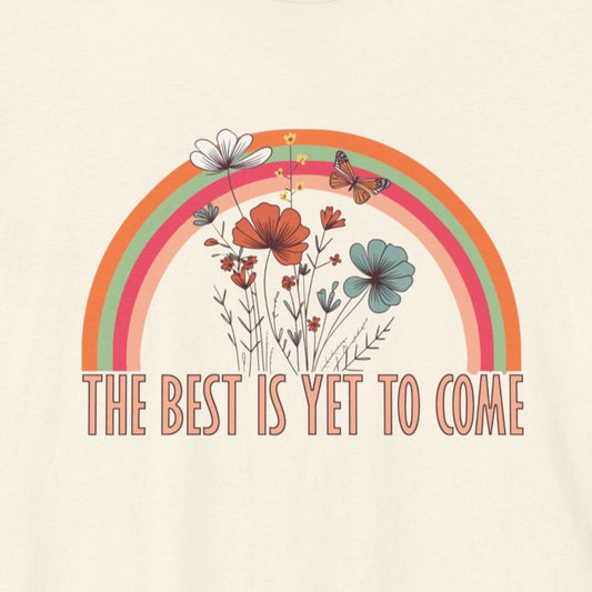 T-Shirt The Best is Yet to Come – Positive Energy Shirt