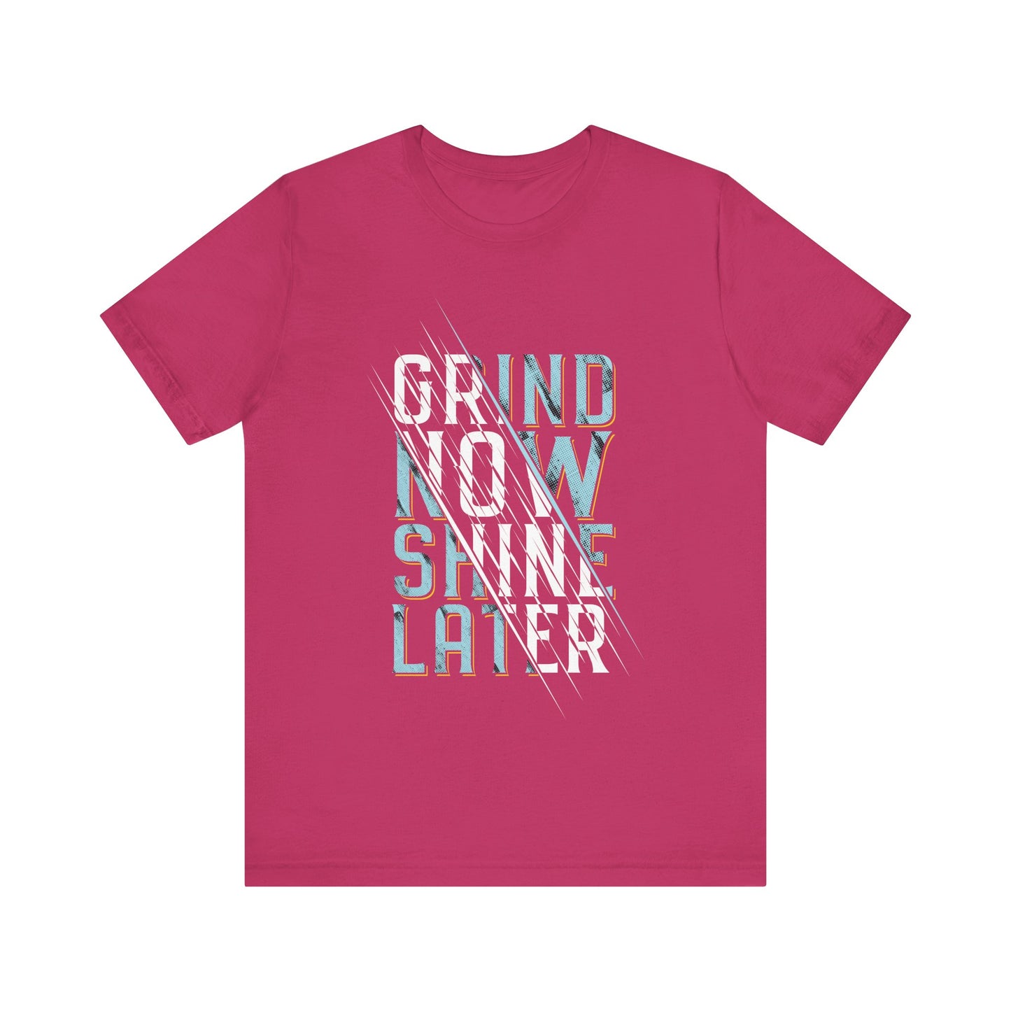 T-Shirt Grind Now, Shine Later – Purpose Driven Tee for Go-Getters