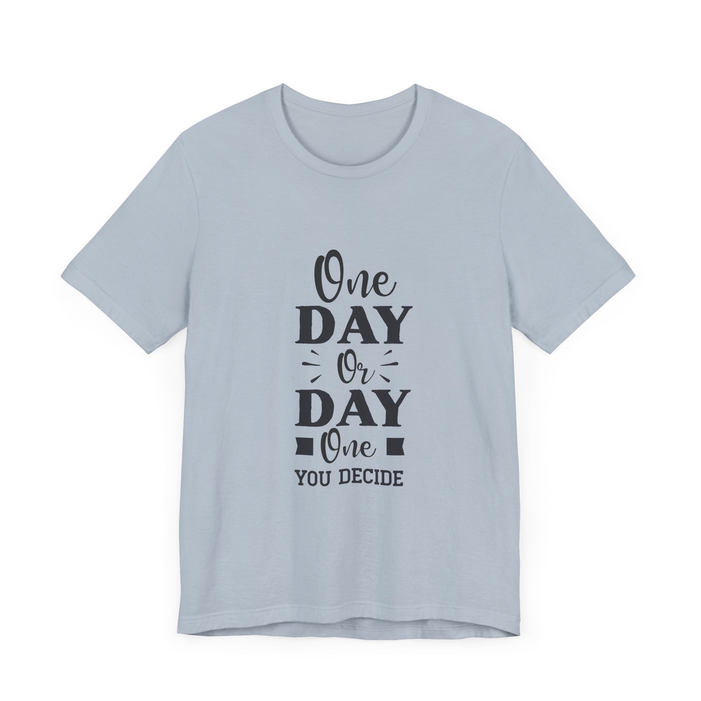 One Day or Day One – Believe and Achieve Shirt for Women