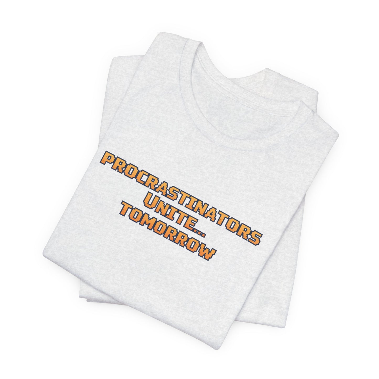 PROCRASTINATORS UNITE... TOMORROW Pixel Retro ADHD Graphic T-Shirt