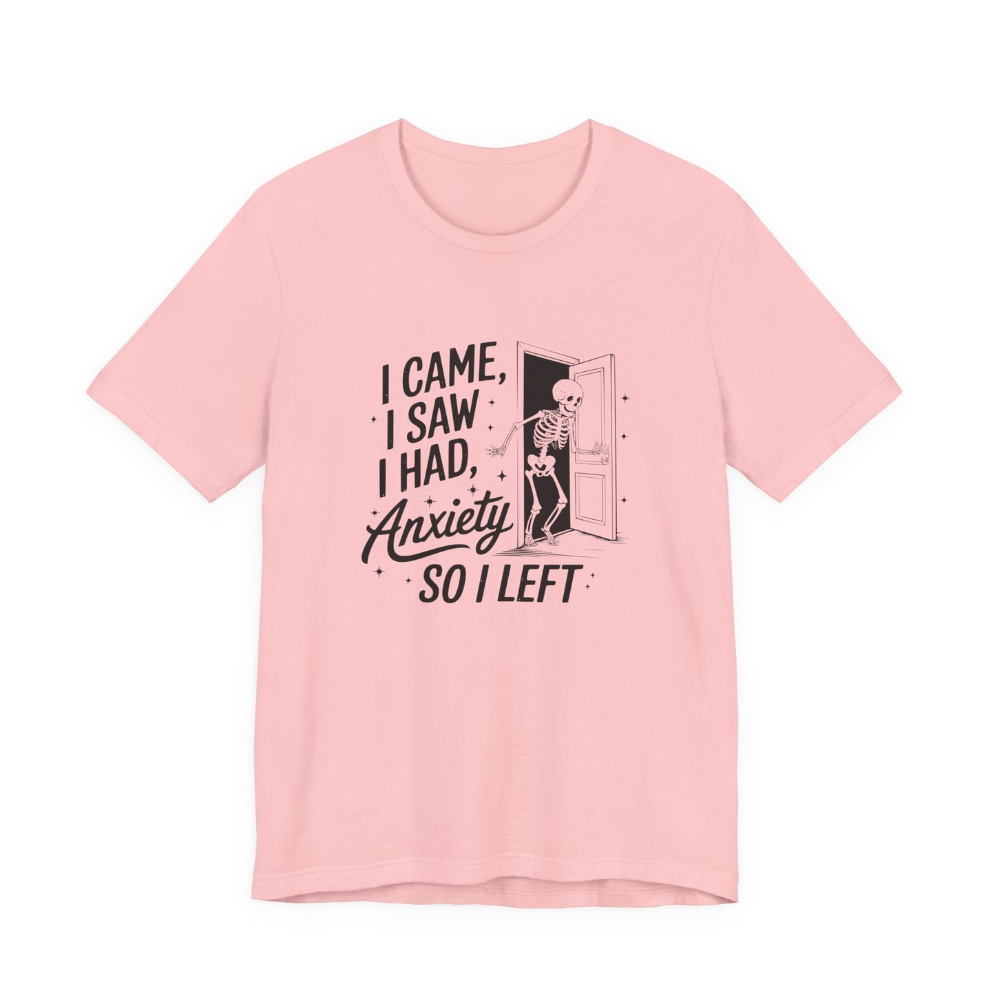 T-Shirt I CAME I SAW I HAD ANXIETY Shirt – Funny Anxiety Shirt Unisex