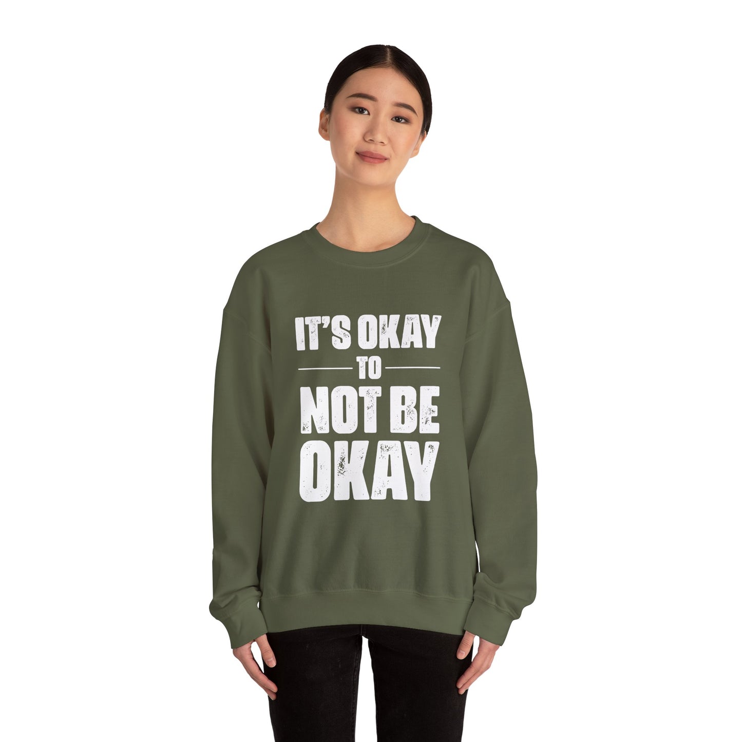 It’s Okay Not to Be Okay – Mental Health Sweatshirt for Awareness