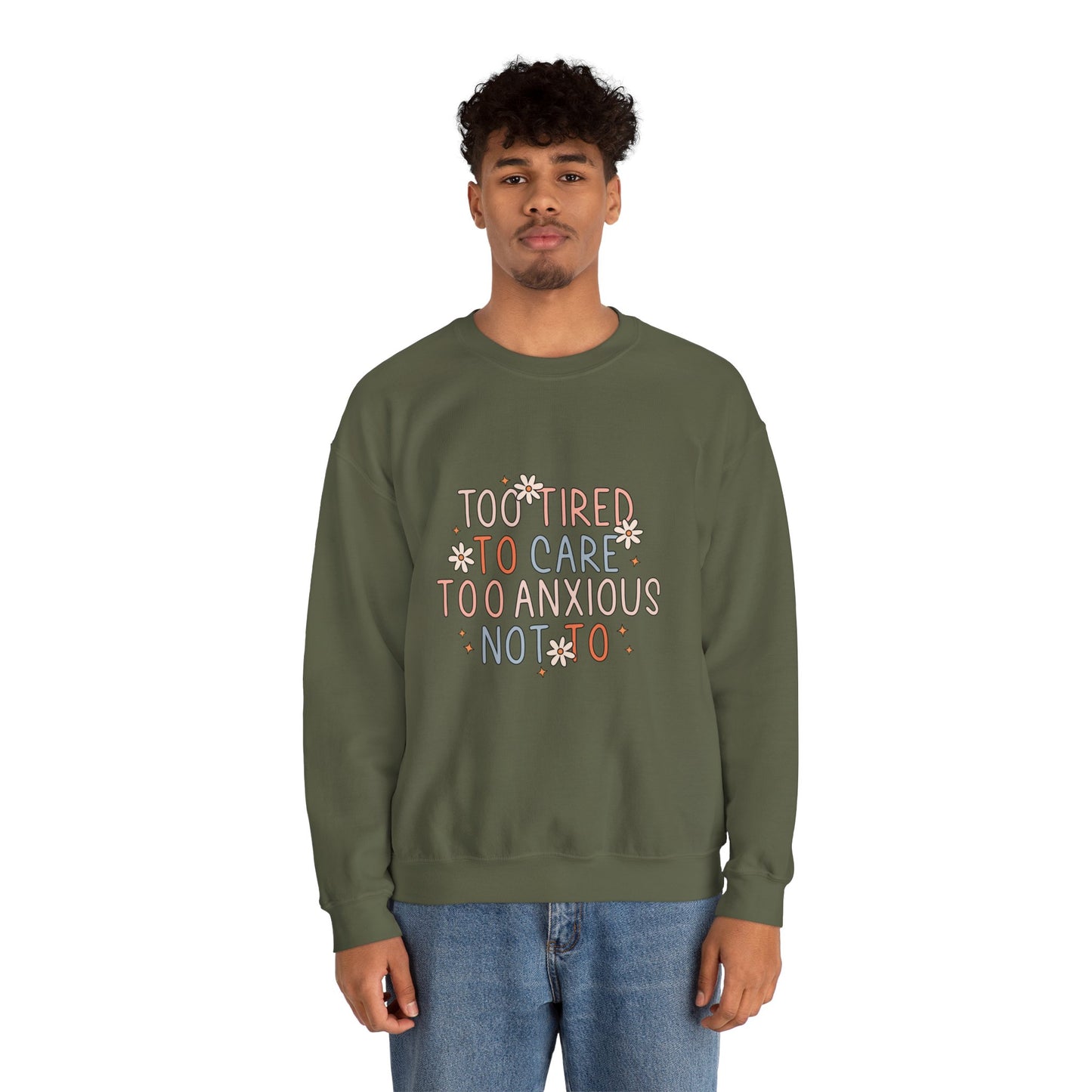 Too Tired to Care, Too Anxious Not To – Mental Health Sweatshirts