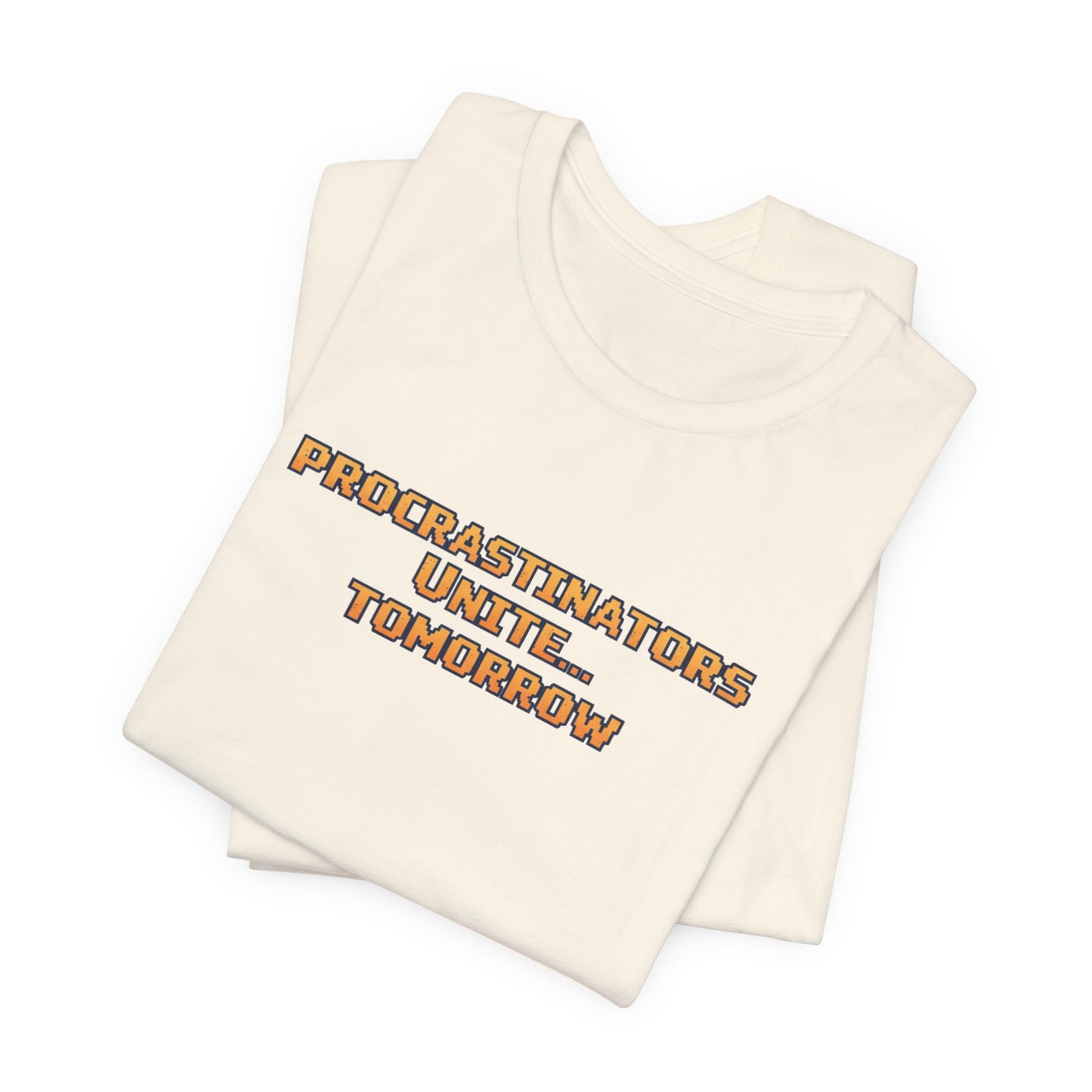 PROCRASTINATORS UNITE... TOMORROW Pixel Retro ADHD Graphic T-Shirt