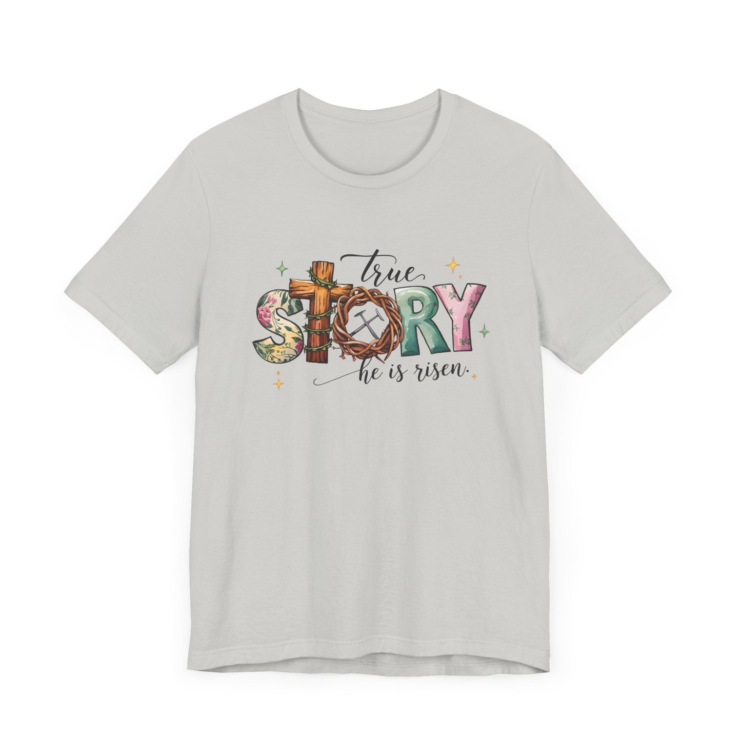 Inspirational Shirts – True Story, He Is Risen Easter Tee