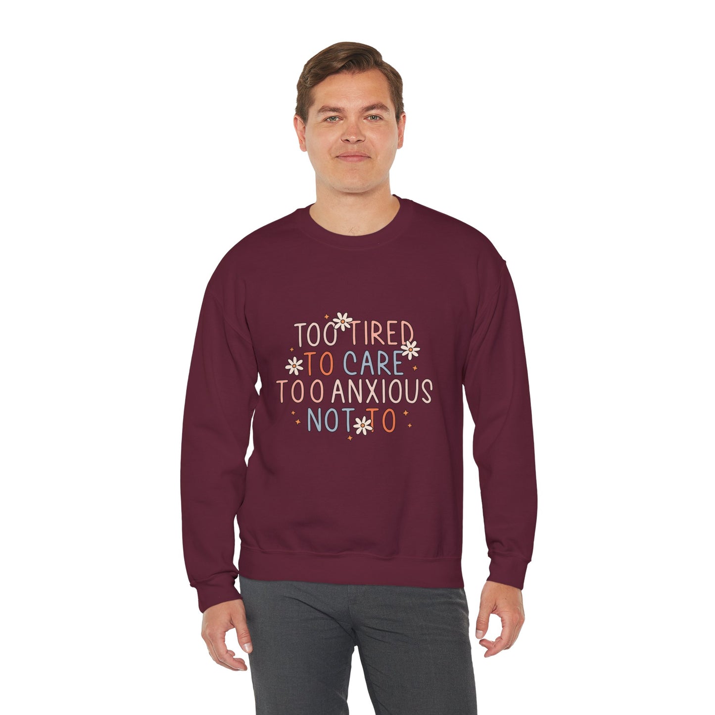 Too Tired to Care, Too Anxious Not To – Mental Health Sweatshirts