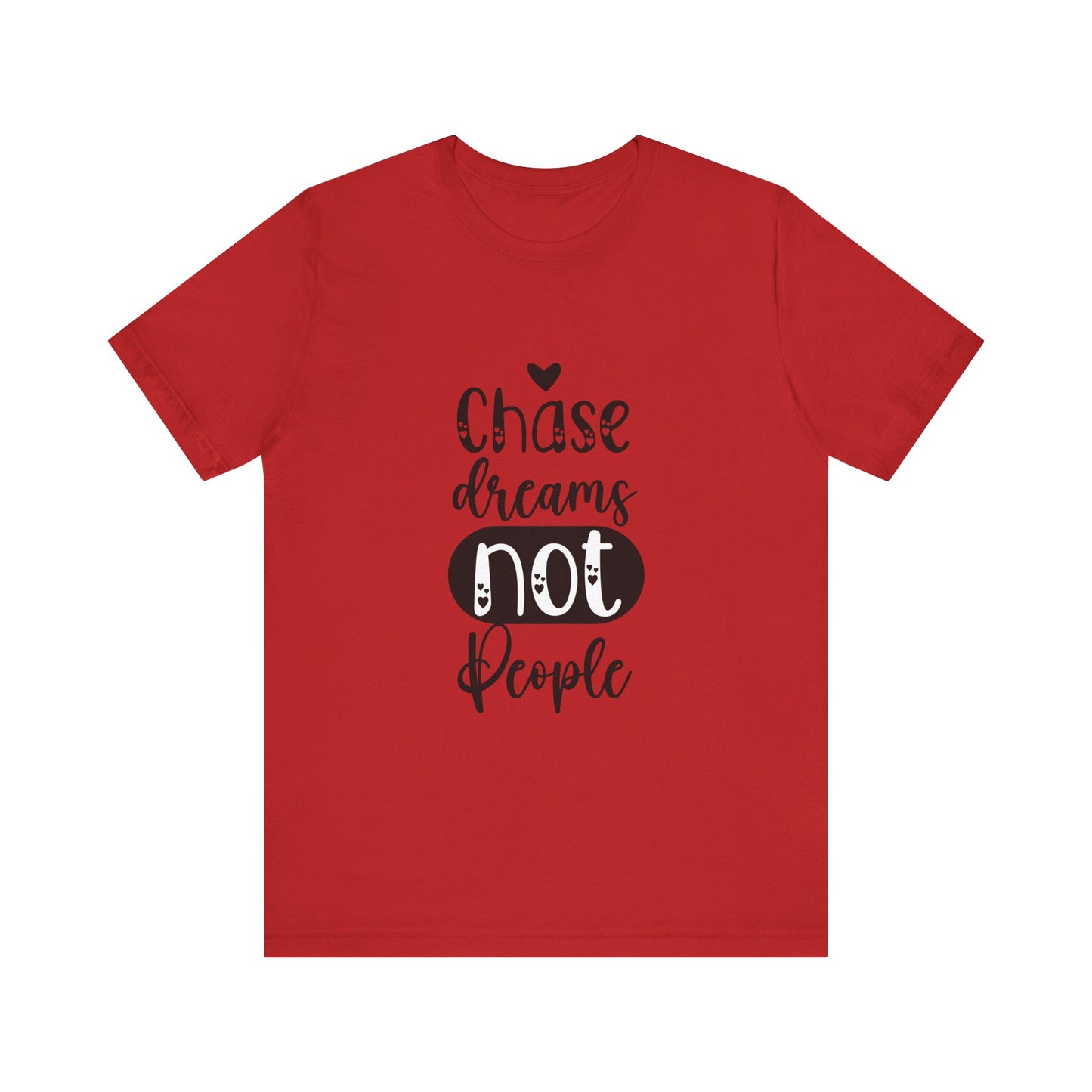 T-Shirt Chase Dreams, Not People – Motivational Phrases Tee for Women