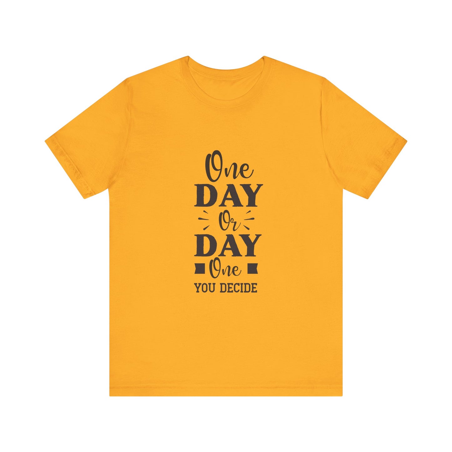 Gold One Day or Day One – Believe and Achieve Shirt for Women