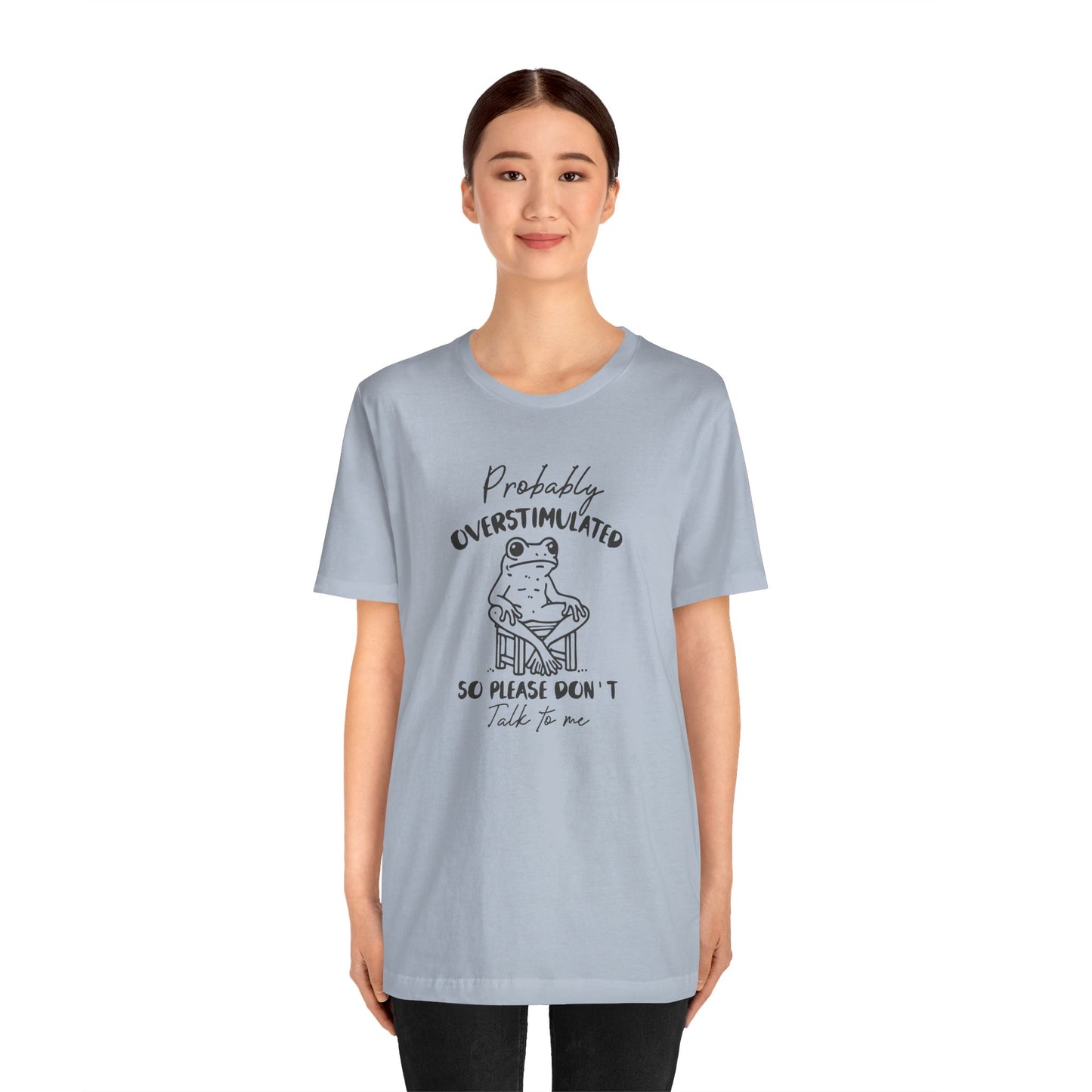 T-Shirt Probably Overstimulated Funny Anxiety Shirt – Frog Graphic Tee