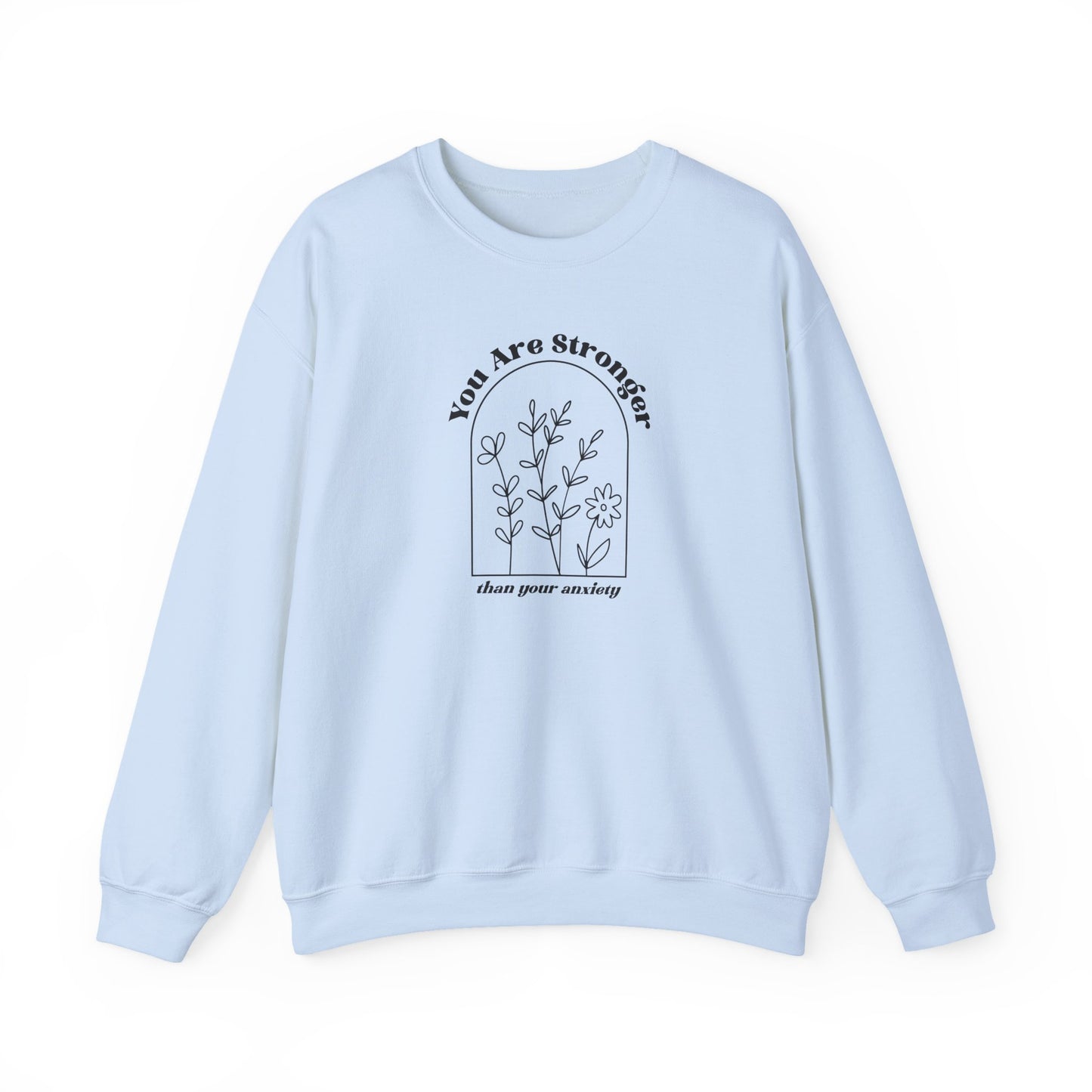 Sweatshirt You Are Stronger Than Your Anxiety Women’s Empowering Sweatshirt