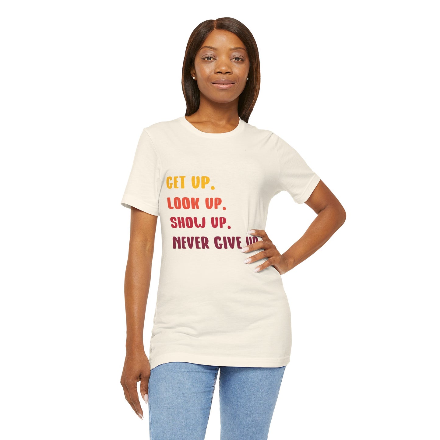 Wake Up, Show Up, Never Give Up – You Got This T-Shirt