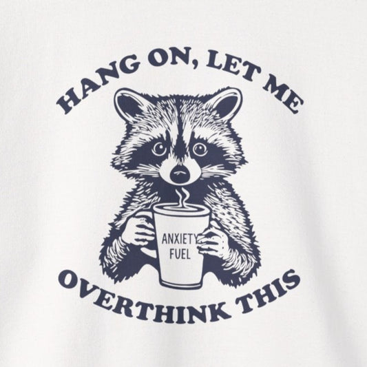Sweatshirt Hang On Let Me Overthink This Funny Sweatshirt for Overthinkers