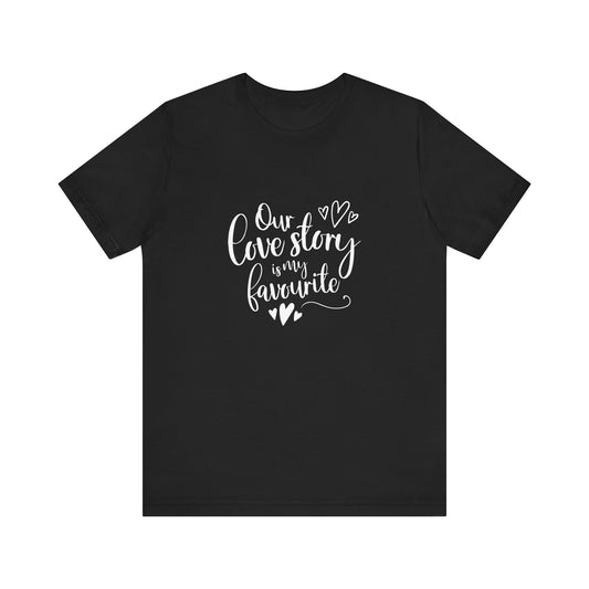 T-Shirt Couples Gift Shirt – Our Love Story Is My Favorite Tee