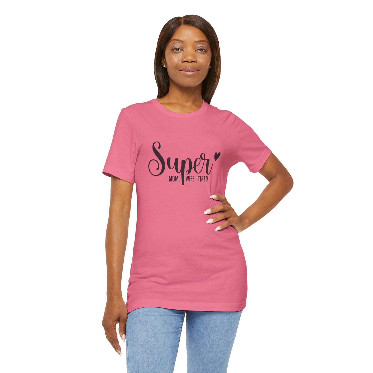 T-Shirt Super Mom. Super Wife. Super Tired. – Inspirational Mom Shirt
