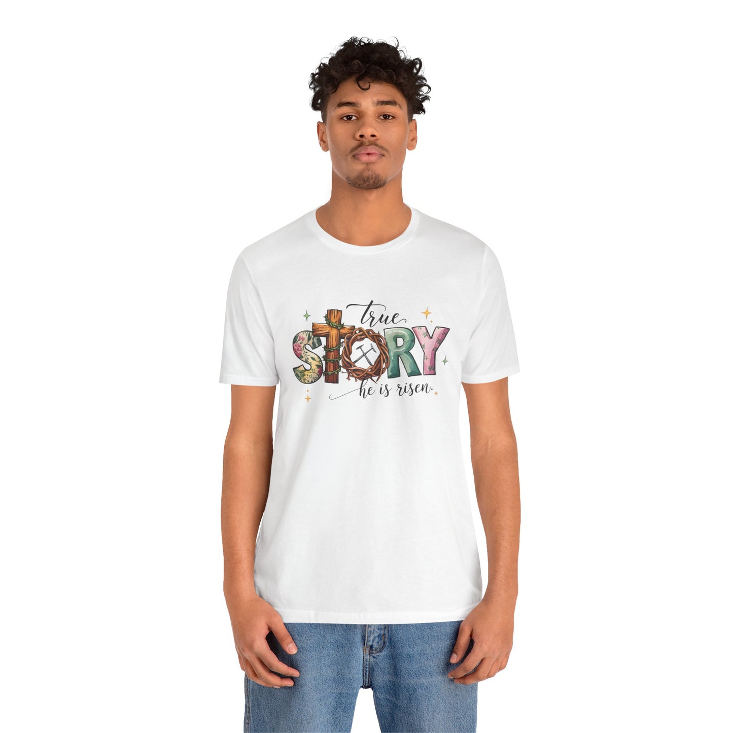 Inspirational Shirts – True Story, He Is Risen Easter Tee