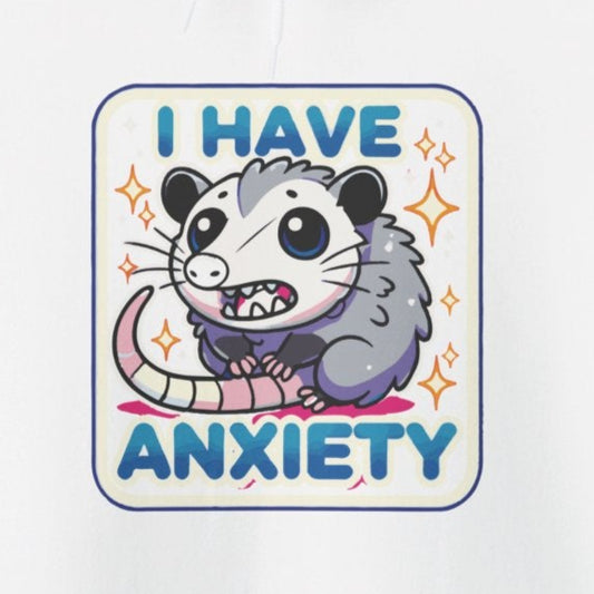 Hoodie I Have Anxiety Hoodie – Funny Opossum Hoodie for Women