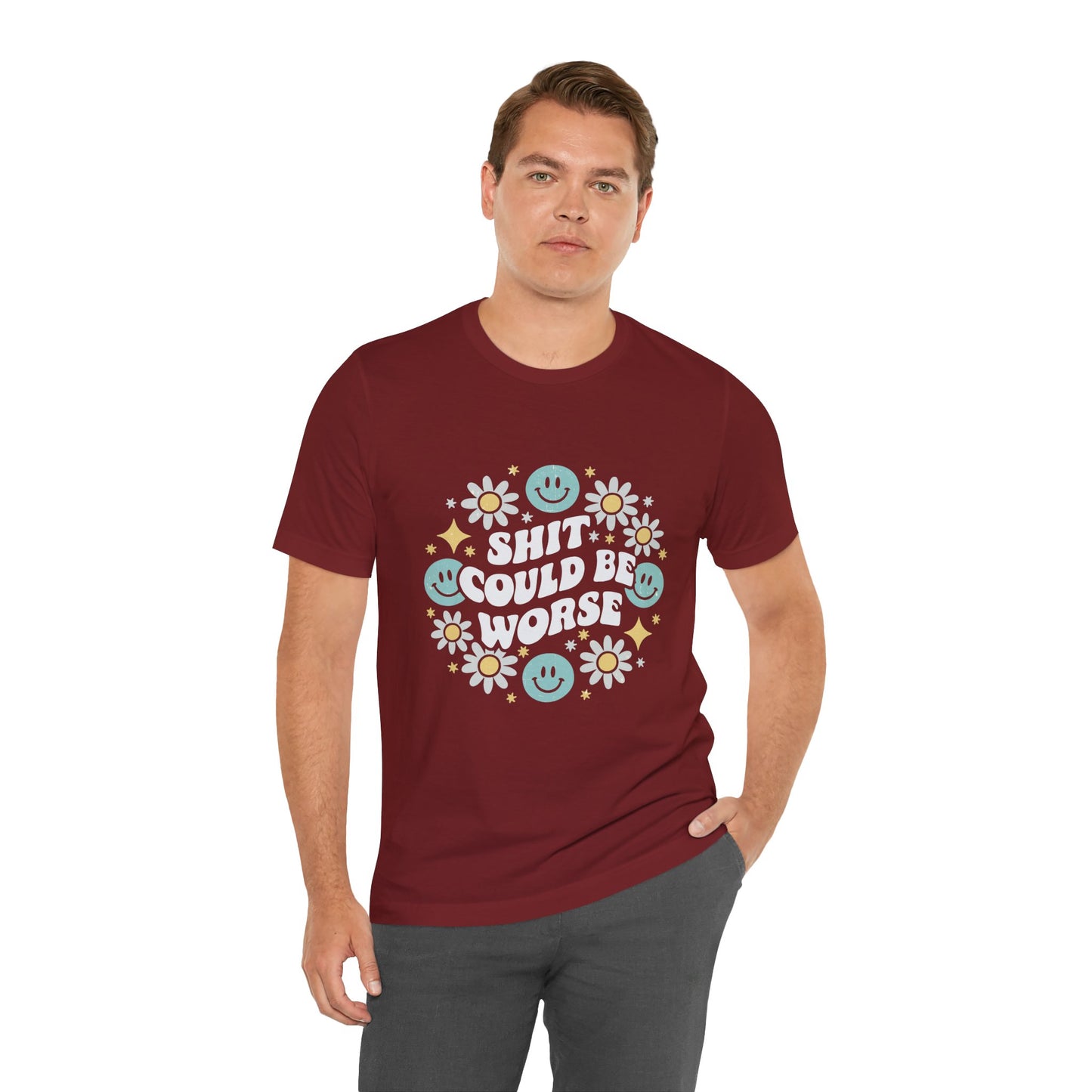 T-Shirt Shit Could Be Worse – Mental Health Tshirts with Attitude