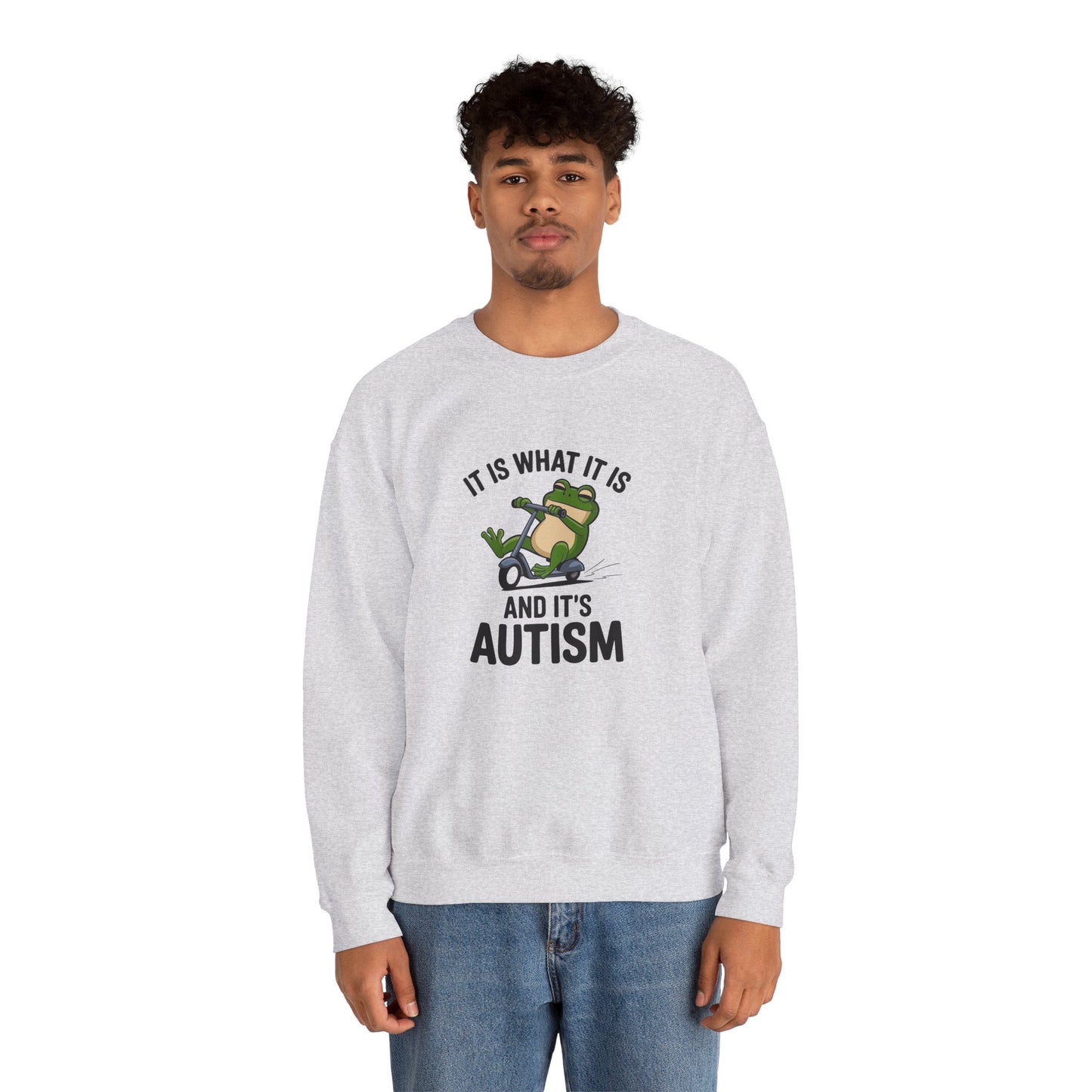 Sweatshirt IT IS WHAT IT IS AND IT'S AUTISM Funny Scooter Autism Sweatshirt