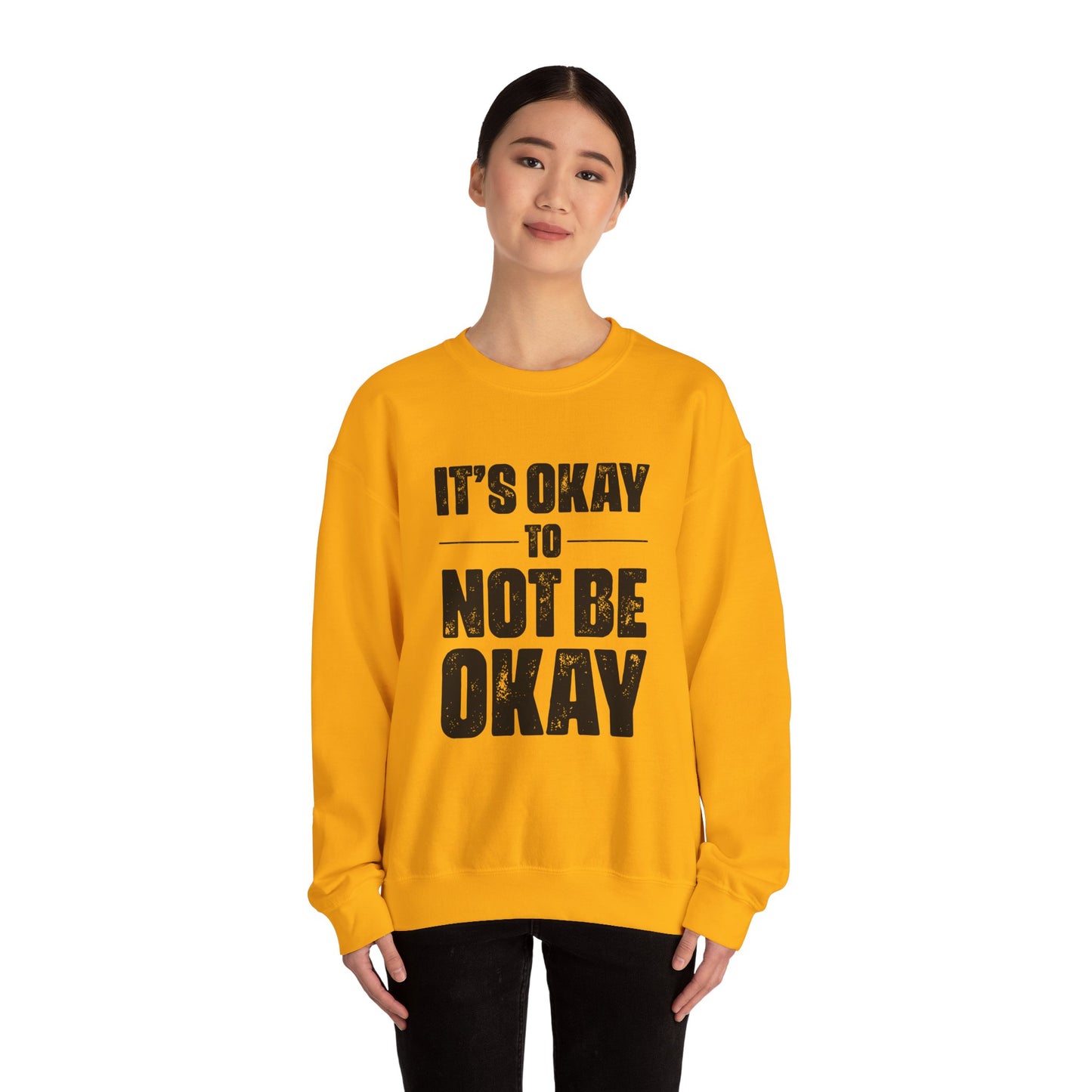 It’s Okay Not to Be Okay – Mental Health Sweatshirt for Awareness