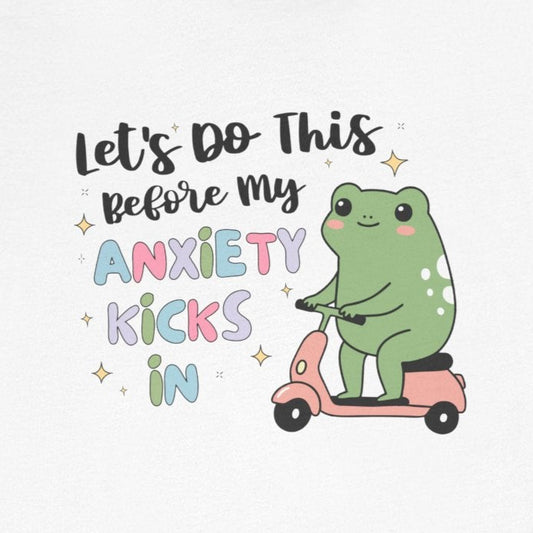 T-Shirt Let’s Do This Before My Anxiety Kicks In Funny Women’s T-Shirt
