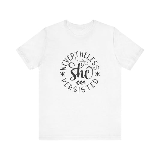 T-Shirt Motivational Shirts – Nevertheless She Persisted Tee for Women