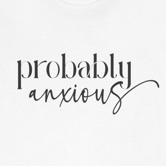 T-Shirt Probably Anxious – Relatable Social Anxiety T-Shirt for Women