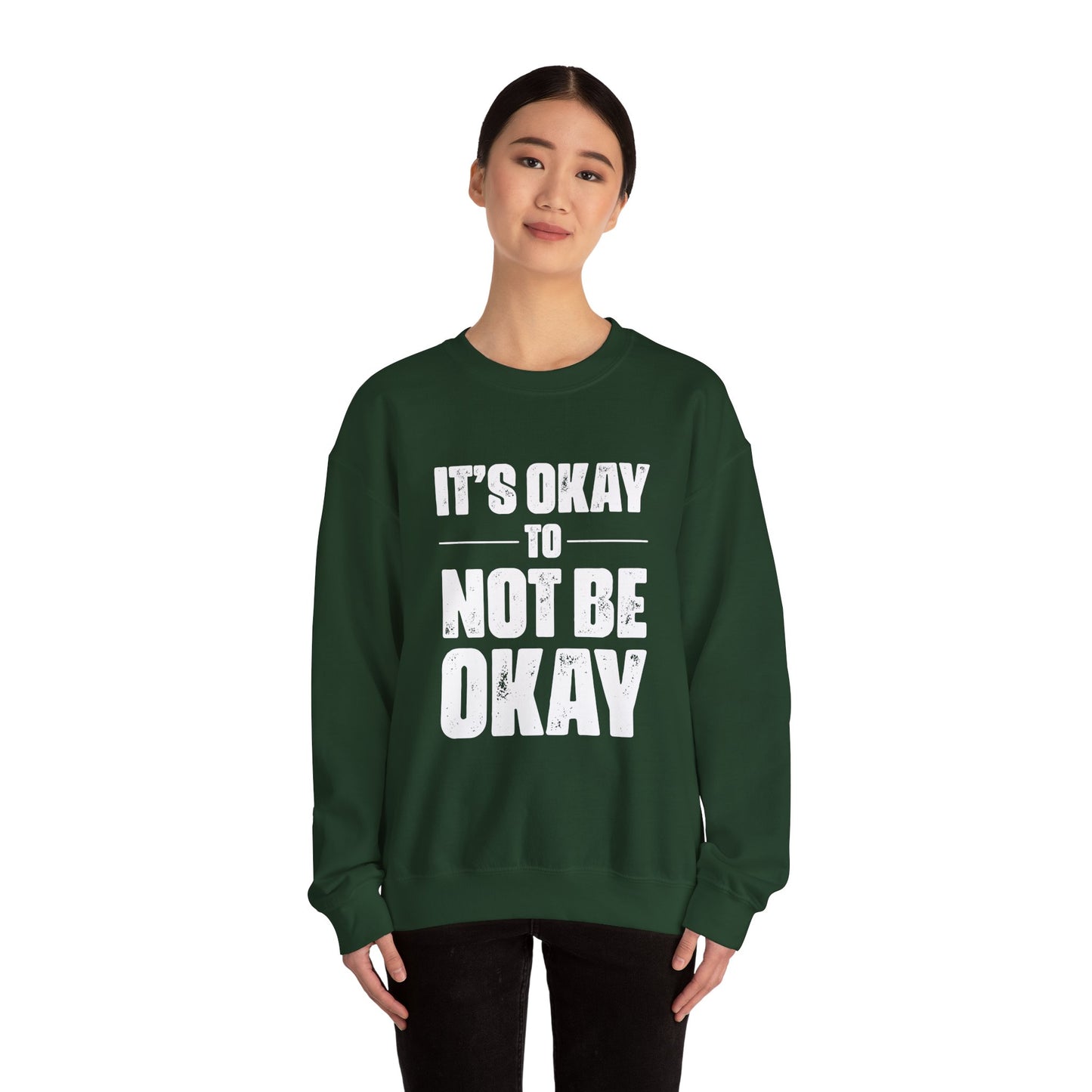 It’s Okay Not to Be Okay – Mental Health Sweatshirt for Awareness