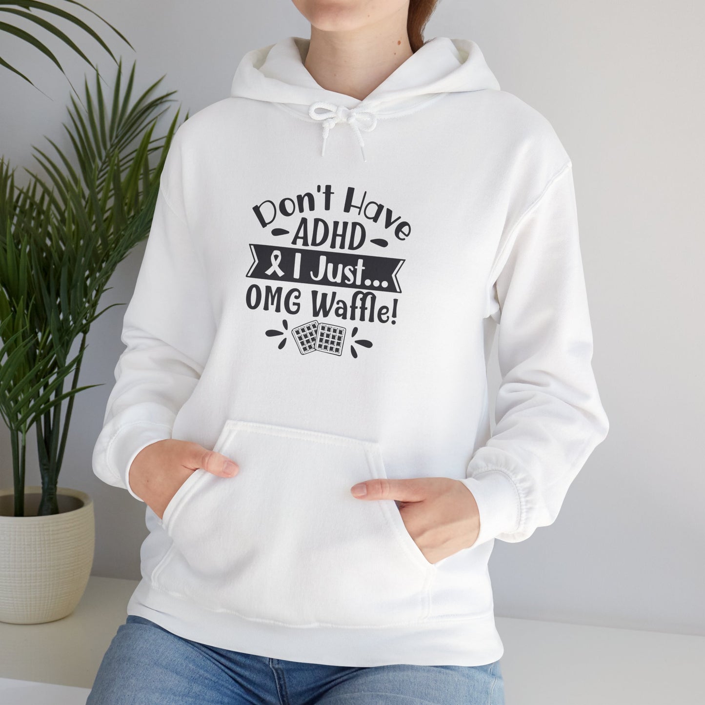 Hoodie Don't Have ADHD I Just... OMG Waffle! – Funny ADHD Awareness Hoodie