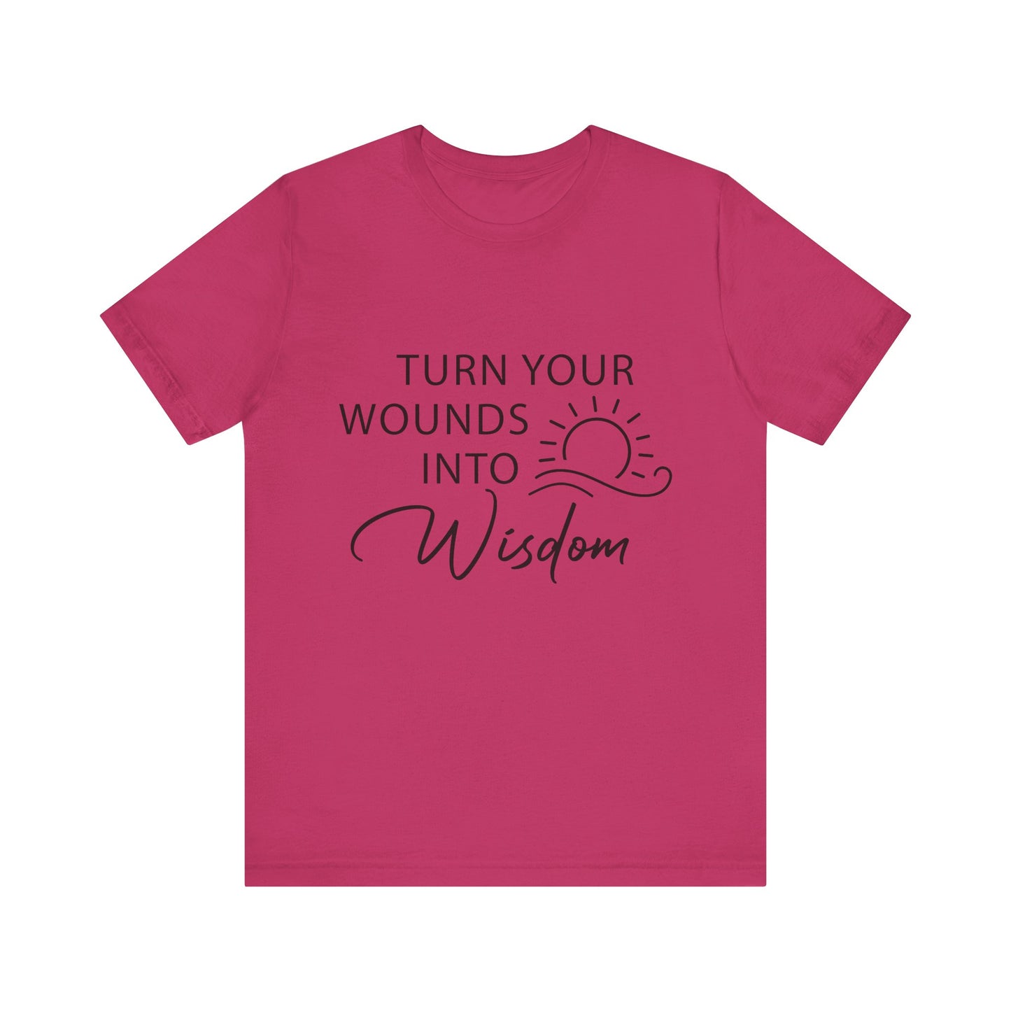 T-Shirt Turn Your Wounds into Wisdom – Resilience Message Tee