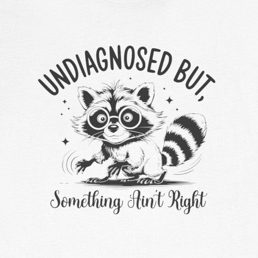 T-Shirt UNDIAGNOSED BUT Something Ain’t Right Raccoon Autism T Shirt