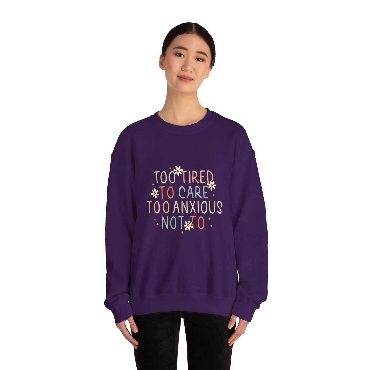 Too Tired to Care, Too Anxious Not To – Mental Health Sweatshirts