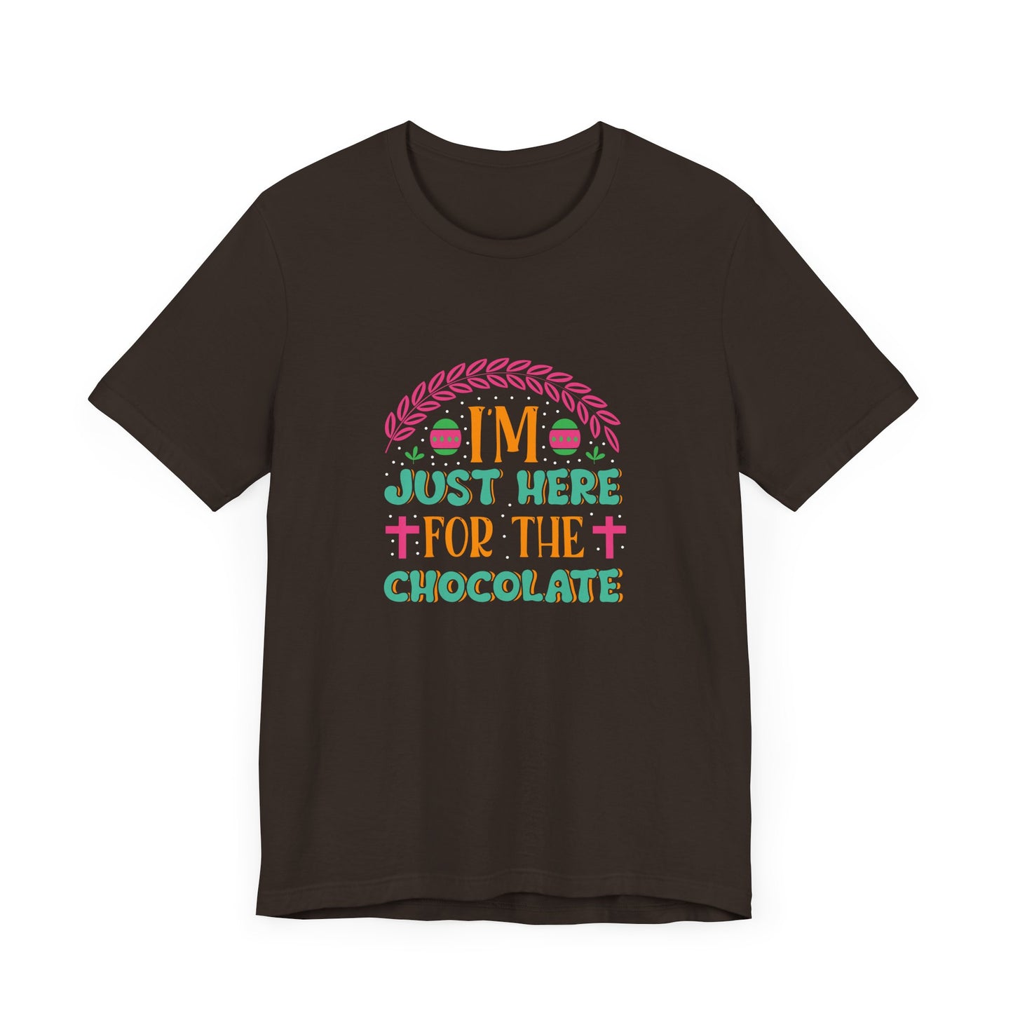 Funny Easter Shirt – I’m Just Here for the Chocolate Tee