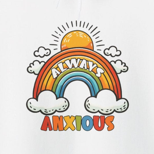 Hoodie Always Anxious Hoodie – Funny Mental Health Hoodie for Women