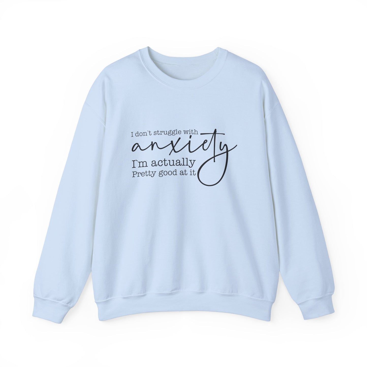 I Don’t Struggle with Anxiety – Mental Health Sweatshirt for Women