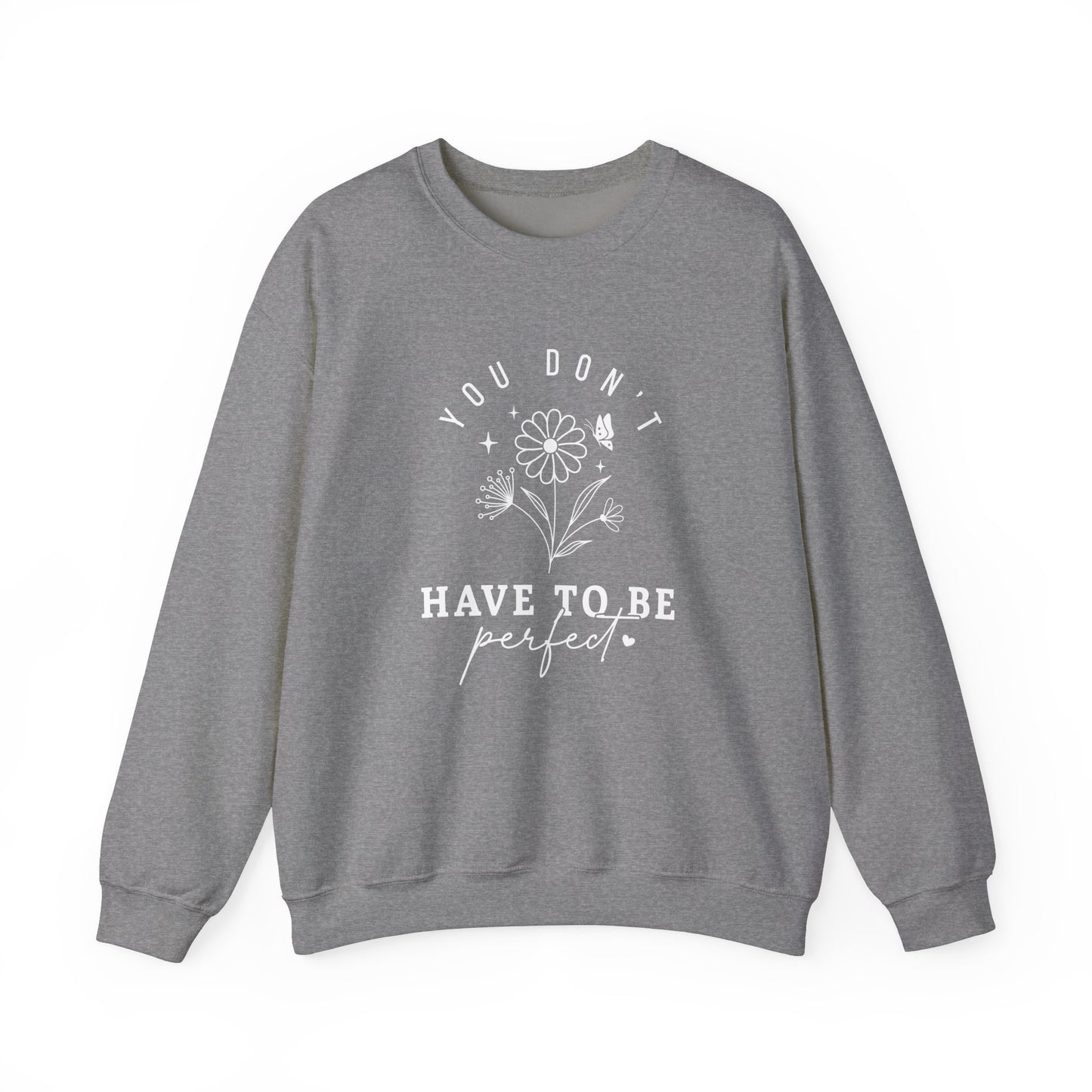 You Don’t Have to Be Perfect – Mental Health Sweatshirts for Women