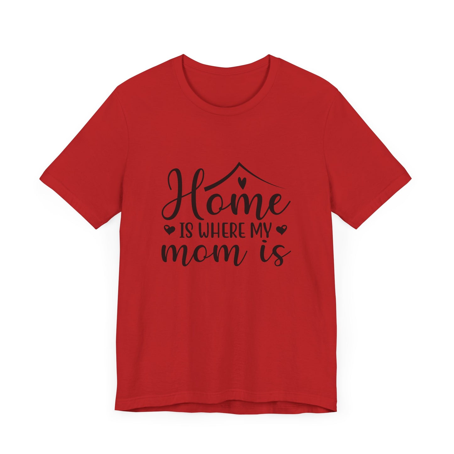 Mother’s Day Gift Tee – Home Is Where My Mom Is Shirt