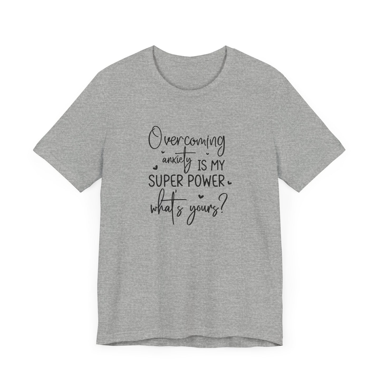 T-Shirt Overcoming Anxiety Is My Super Power – Empowering Women’s T-shirt